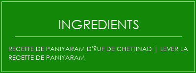 Recette de paniyaram d'uf de Chettinad | Lever la recette de paniyaram Ingrédients Recette Indienne Traditionnelle